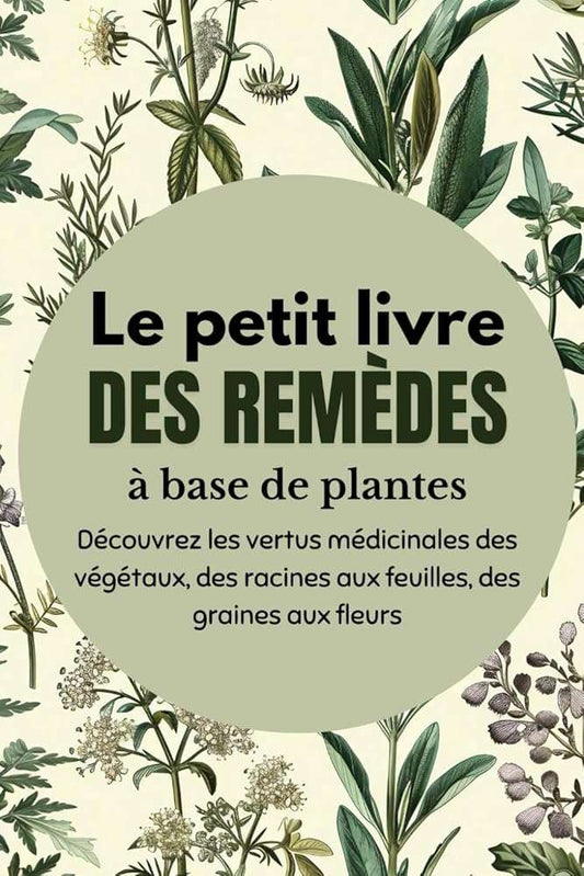 Le petit Livre des Remèdes à base de plantes - Le Guide de poche des Plantes médicinales (French Edition) - © 2026 Le Grimoire Ancien