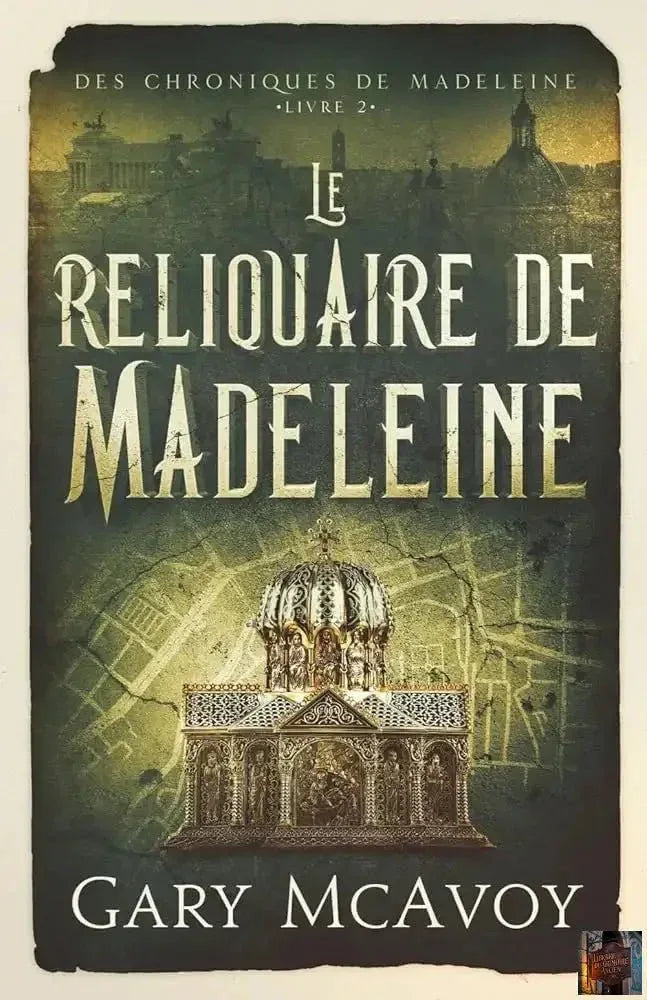 Le Reliquaire de Madeleine (Les Chroniques de Madeleine) - French Edition - Livre 2 - © 2026 Le Grimoire Ancien