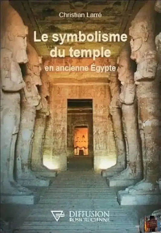 Le symbolisme du temple en ancienne Egypte - © 2026 Le Grimoire Ancien