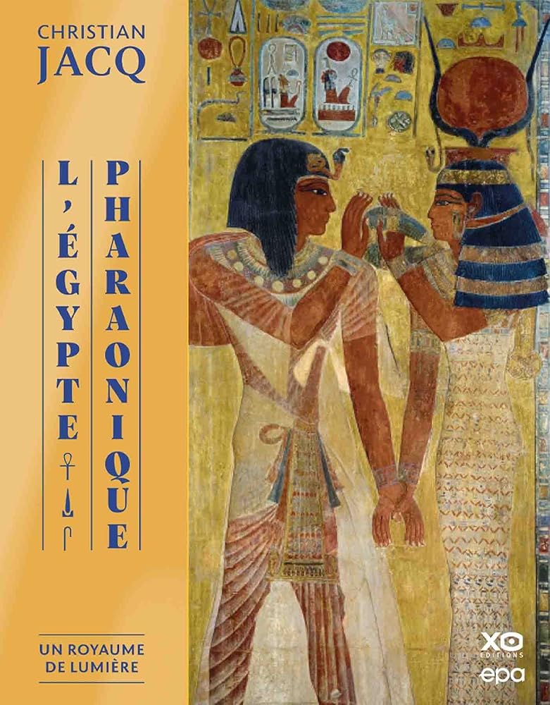 L'Egypte Pharaonique - Un Royaume de lumière - Le Grimoire Ancien