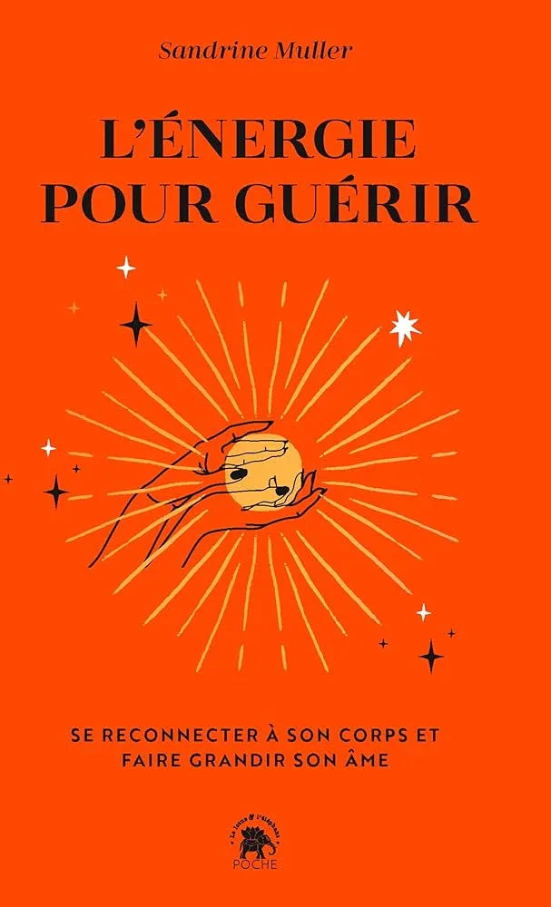 L'énergie pour guérir Se reconnecter à son corps et faire grandir son âme - © 2026 Le Grimoire Ancien