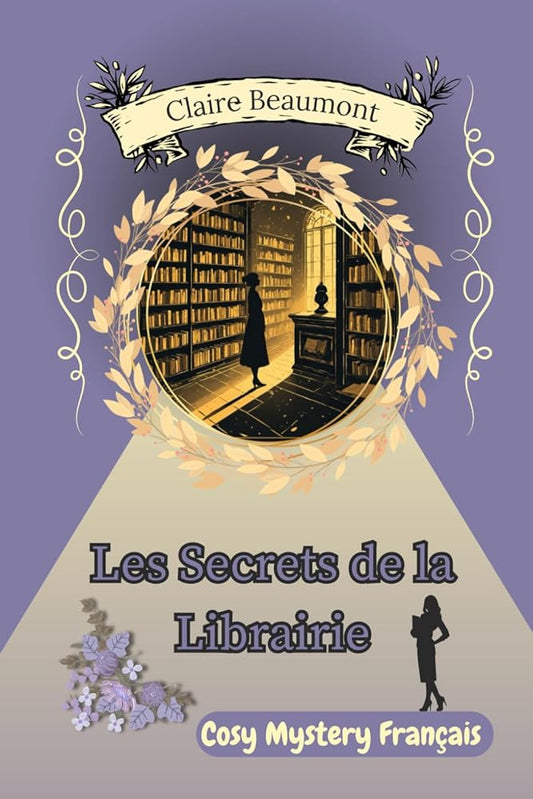 Les Secrets de la Librairie : un roman policier cosy - Quand changer de vie mène tout droit au crime (French Edition) - Le Grimoire Ancien