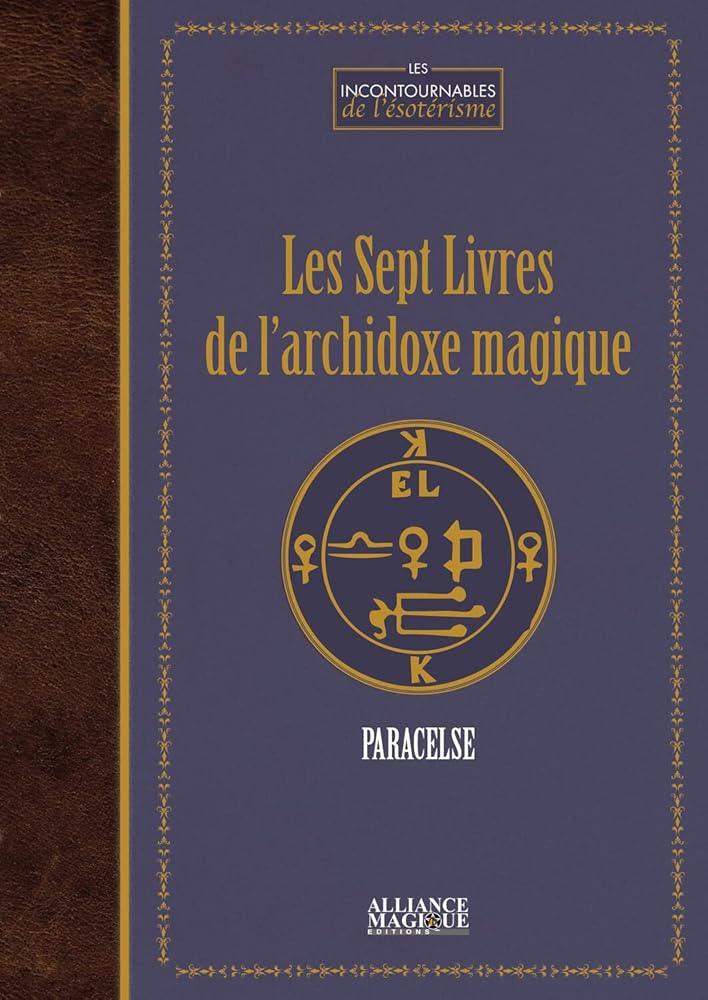 Les sept livres de l'archidoxe magique - © 2026 Le Grimoire Ancien