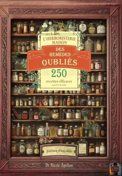 L'herboristerie maison des remèdes oubliés : 250 recettes efficaces à portée de main - © 2026 Le Grimoire Ancien