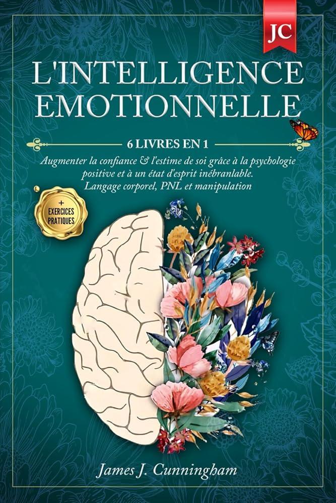 L'Intelligence émotionnelle : 6 Livres en 1 - Augmenter la Confiance & l'Estime de soi + Exercices (French Edition) - © 2026 Le Grimoire Ancien