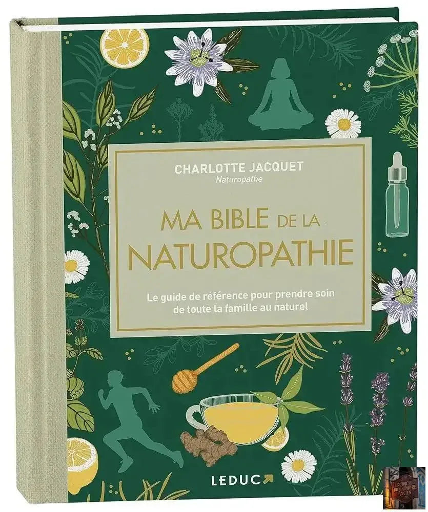 Ma bible de la naturopathie - Edition luxe - Le guide de référence pour prendre soin de toute la famille au naturel - © 2026 Le Grimoire Ancien