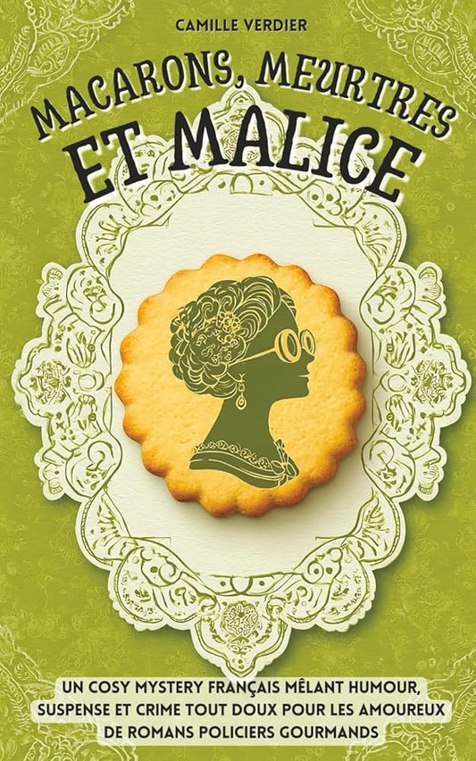 Macarons, meurtres et malice : un cosy mystery français mêlant humour, suspense et crime tout doux pour les amoureux de romans policiers gourmands (Les enquêtes cosy de Amélia Hartwell) - Le Grimoire Ancien