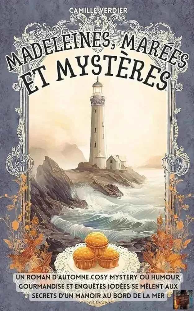 Madeleines, marées et mystères : un roman d’automne cosy mystery où humour, gourmandise et enquêtes iodées se mêlent aux secrets d’un manoir au bord de la mer (Les enquêtes cosy de Amélia Hartwell) - © 2026 Le Grimoire Ancien