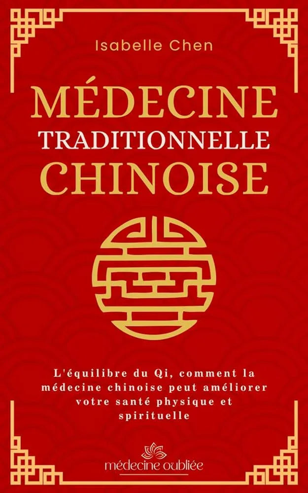 Médecine traditionnelle chinoise - L'équilibre du Qi, comment la médecine chinoise peut améliorer votre santé physique et spirituelle (Médecine Oubliée) (French Edition) - © 2026 Le Grimoire Ancien