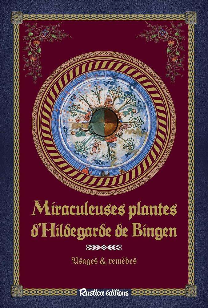 Miraculeuses plantes d'Hildegarde de Bingen - Rustica éditions - © 2026 Le Grimoire Ancien