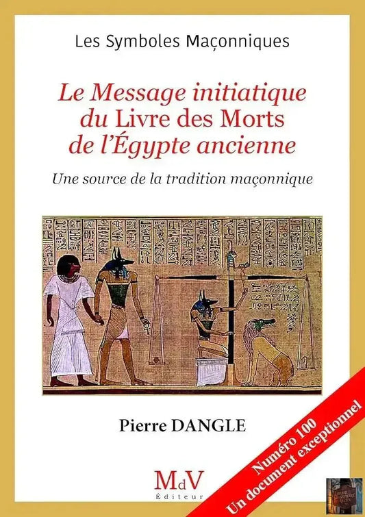 N.100 Le Message initiatique du Livre des Morts de l’Égypte ancienne - Une source de la tradition maçonnique - © 2026 Le Grimoire Ancien