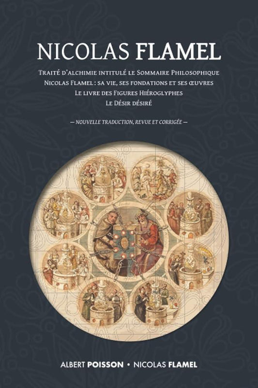 Nicolas Flamel : traité d'alchimie intitulé le Sommaire Philosophique - Nicolas Flamel : sa vie, ses fondations, ses œuvres - le Livre des Figures ... traduction revue et corrigée (French Edition) - © 2026 Le Grimoire Ancien