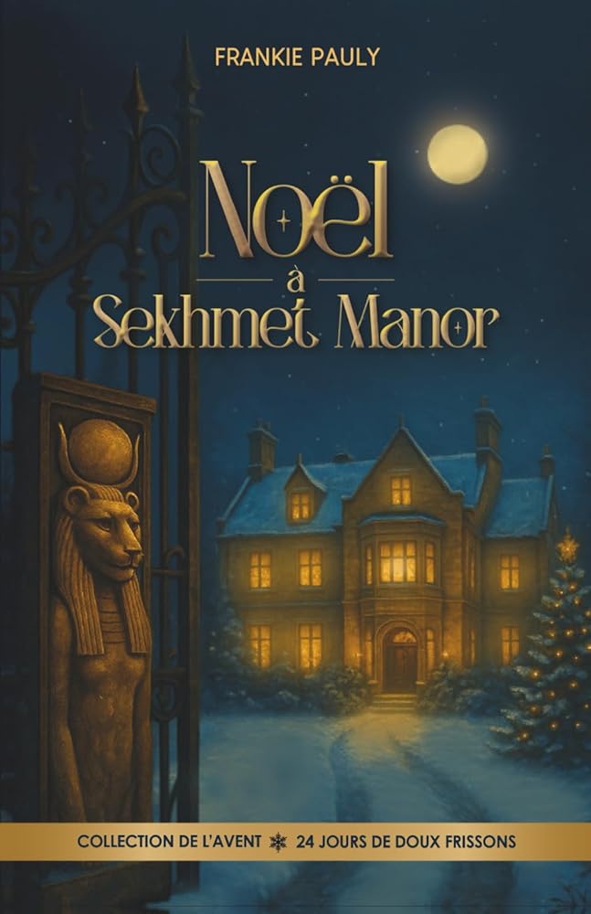 Noël à Sekhmet Manor : une intrigue victorienne palpitante, entre chambres secrètes, mystères d’Égypte, raison et sentiments - Le Grimoire Ancien