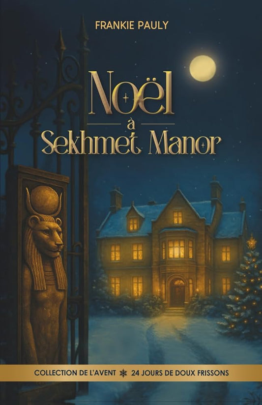 Noël à Sekhmet Manor : une intrigue victorienne palpitante, entre chambres secrètes, mystères d’Égypte, raison et sentiments - Le Grimoire Ancien