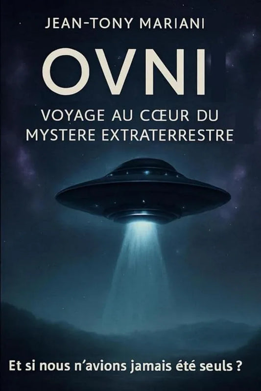 OVNI - Voyage au coeur du mystère extraterrestre (OVNI - Mystères) French Edition - © 2026 Le Grimoire Ancien