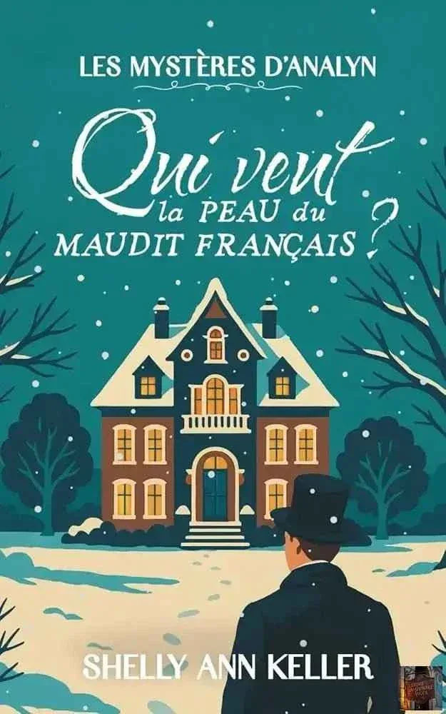 Qui veut la peau du maudit Français ? Les mystères d'Analyn : un 'cozy mystery' au Canada - © 2026 Le Grimoire Ancien