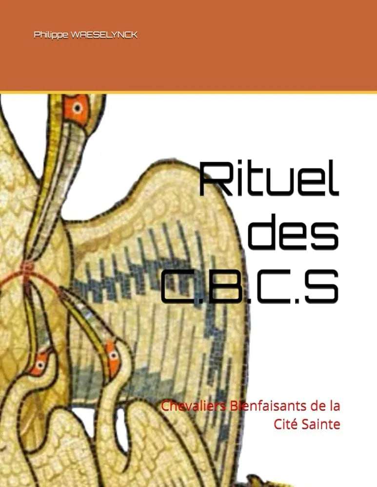 Rituel des C.B.C.S - Chevaliers Bienfaisants de la Cité Sainte (Rituels du Régime Rectifié) - © 2026 Le Grimoire Ancien