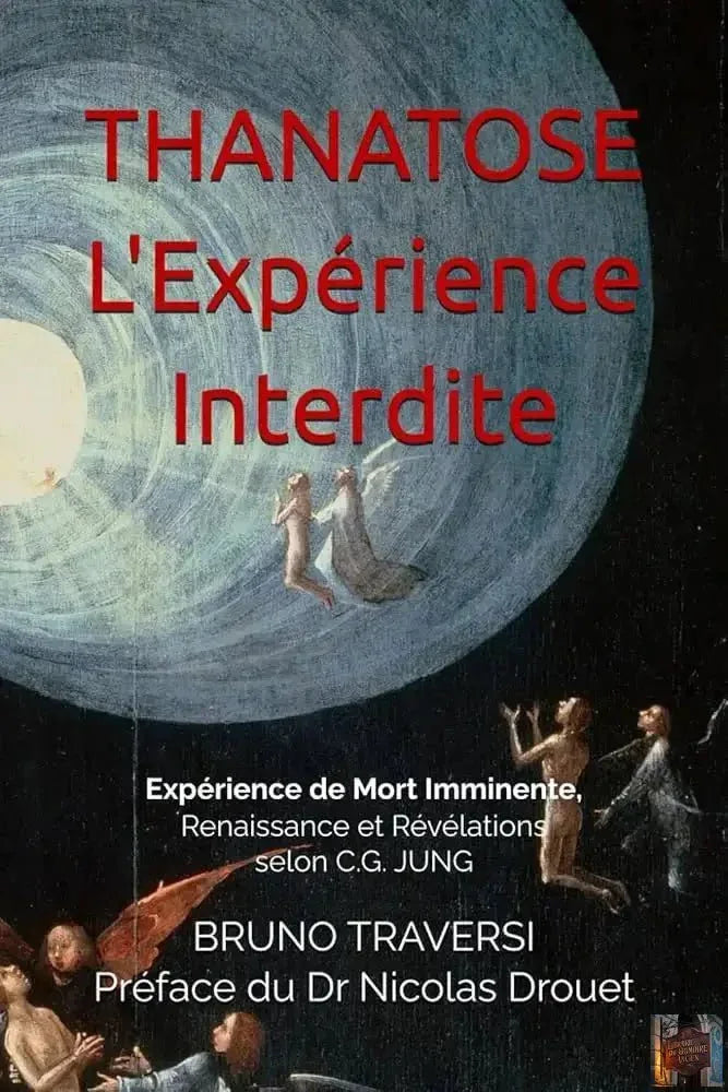 Thanatose - L'Expérience interdite - Mort Imminente, renaissance et révélations selon C.G. JUNG - © 2026 Le Grimoire Ancien
