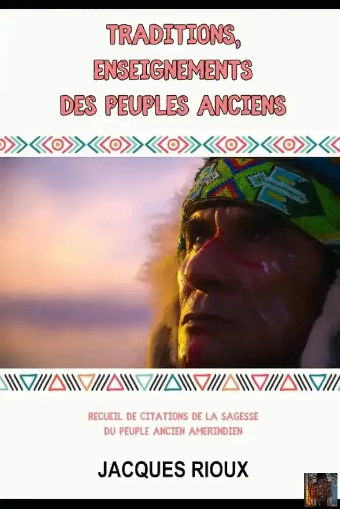 Traditions, enseignements des peuples anciens : recueil de citations de la sagesse du peuple amérindien (French Edition) - © 2026 Le Grimoire Ancien