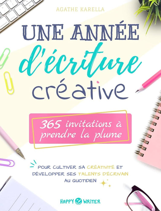 Une année d'écriture créative - 365 invitations à prendre la plume pour cultiver sa créativité et développer ses talents d’écrivain au quotidien - © 2026 Le Grimoire Ancien