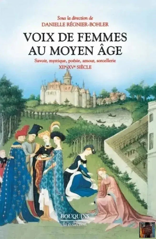 Voix de femmes au Moyen - Âge : savoir, mystique, poésie, amour, sorcellerie XIIè - XVè siècle - © 2026 Le Grimoire Ancien